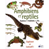 Amphibiens et reptiles : Espèces Habitats Moeurs - Collectif