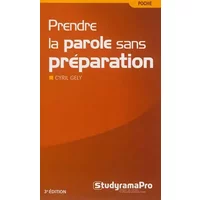 Prendre la parole sans préparation - Cyril Gély