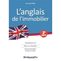 L'anglais de l'immobilier: Vocabulaire clé, mises en situation, communication écrite et orale - Pierre Couturier