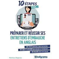 Préparer et réussir ses entretiens d'embauche en anglais: Des test des quiz et ateliers des bilans - Mathias Degoute
