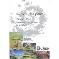 Histoire des parcs nationaux - Raphaël Larrère, Bernadette Lizet, Martine Berlan-Darqué, Collectif