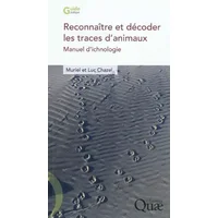 Reconnnaître et décoder les traces d'animaux: Manuel d'ichnologie. - Muriel Chazel, Luc Chazel