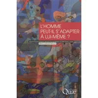 L'homme peut-il s'adapter à lui-même ? : Marges d'adaptation de l'espèce humaine face aux changements environnementaux