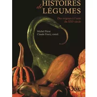 Histoires de légumes: Des origines à l'orée du XXIe siècle. - Michel Pitrat, Claude Foury