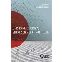 L'histoire de l'Inra, entre science et politique - Pierre Cornu, Egizio Valceschini, Odile Maeght-Bournay