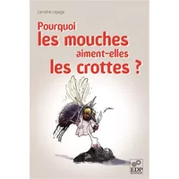 Pourquoi les mouches aiment-elles les crottes ? - Caroline Lepage