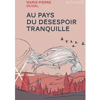 Au pays du desespoir tranquille - Marie-Pierre Duval