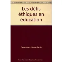 Les défis éthiques en éducation - Marie-Paule Desaulniers