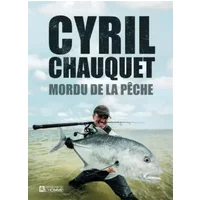 Mordu de la pêche - Cyril Chauquet