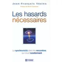 Les hasards nécessaires : La synchronicité dans les rencontres qui nous transforment