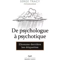 De psychologue à psychotique - Serge Tracy
