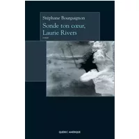 Sonde ton coeur, Laurie Rivers - Stéphane Bourguignon