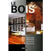 Le bois : Un guide pratique - Jordi Vigué, Benoît Hamot