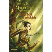 Le Pacte des MarchOmbres, Tome 3 : Ellana : La prophétie - Pierre Bottero