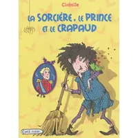 La sorcière, le prince et le crapaud - Clobulle
