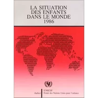 La situation dans le monde des enfants, 1986. Unicef - Unicef Paris