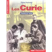 Les Curie: Pionniers de l'atome - Pierre Radvany