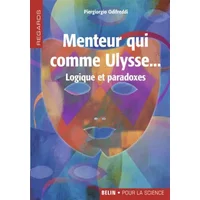 Menteur qui comme Ulysse... : Logique et paradoxes - Piergiorgio Odifreddi, Achille Tortue