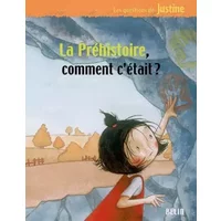 La Préhistoire, comment c'était ? - André Benchetrit, Laurent Sabathié, Rébecca Dautremer