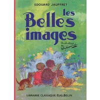 Les Belles Images: Méthode de lecture pour la classe enfantine - Edouard Jauffret