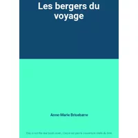 Les bergers du voyage - Anne-Marie Brisebarre
