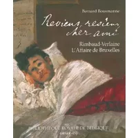 Reviens, reviens, cher ami: Rimbaud-Verlaine, L'Affaire de Bruxelles - Bernard Bousmanne, René Guitton