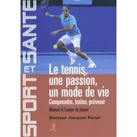 Le tennis, une passion, un mode de vie : Comprendre, traiter, prévenir