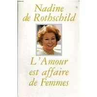 l' Amour Est Affaire De Femmes - Nadine De Rotschild