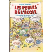 Les perles de l'école : Le bêtisier des élèves, des parents et des profs - Jérôme Duhamel
