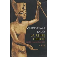 La Reine liberté - Tome 3 - L'épée flamboyante - Christian Jacq