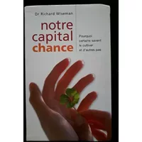 Notre capital chance : Comment l'évaluer et le développer - Richard Wiseman, Marie-Claude Elsen