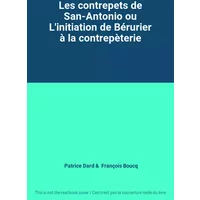 Les contrepets de San-Antonio ou L'initiation de Bérurier à la contrepèterie - Patrice Dard, François Boucq