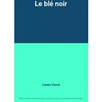 Le blé noir - Colette Vlérick