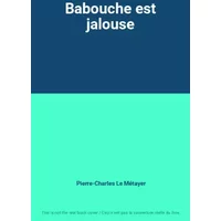 Babouche est jalouse - Pierre-Charles Le Métayer