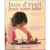 Jeux d'éveil pour votre bébé : Le savoir-faire Steiner-Waldorf pour les enfants de 3 mois à 2 ans - Christopher Clouder, Janni Nicol