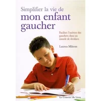 Simplifier la vie de mon enfant gaucher - Lauren Milsom, Jane McIntosh, Alice Fagalde