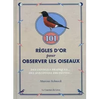 101 règles d'or pour observer les oiseaux : Des conseils pratiques et des anecdotes amusantes