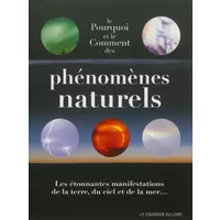 Le pourquoi et le comment des phénomènes naturels - Keith Heidorn, Ian Whitelaw