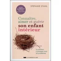 Connaître, aimer et guérir son enfant intérieur - Stefanie Stahl