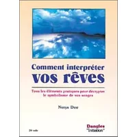 Comment interpréter vos rêves : Tous les éléments pratiques pour décrypter le symbolisme de vos songes - Nerys Dee