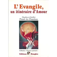 L'Évangile, un itinéraire d'amour - Claudine Picard du Chambon, Geoffroi Picard du Chambon