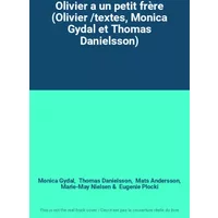 Olivier a un petit frère (Olivier /textes, Monica Gydal et Thomas Danielsson) - Monica Gydal, Thomas Danielsson, Mats Andersson, Marie-May Nielsen, Eugenie Plocki
