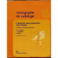 L'Abdomen sans préparation chez l'adulte : Technique et sémiologie élémentaire (Les Monographies de radiologie)