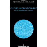 Culture informationnelle: Vers une propédeutique du numérique - Madjid Ihadjadene