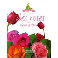 Des roses pour mon jardin - Jérôme Goutier