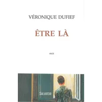 Etre là - Véronique Dufief