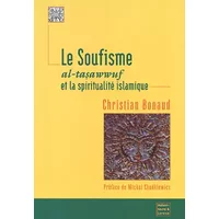 Le Soufisme : Al-tasawwuf et la spiritualité islamique - Christian Bonaud