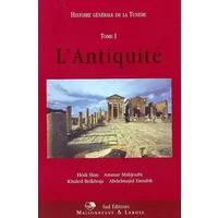 Histoire générale de la Tunisie, tome 1 : L'antiquité - Hédi Slim, Ammar Mahjoubi, Khaled Belkhoja, Abdelmajid Ennabli