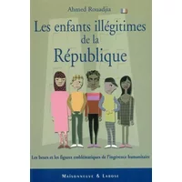 Les enfants illégitimes de la République - Ahmed Rouadjia