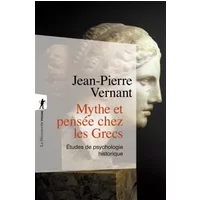 Mythe et pensée chez les Grecs - Jean-Pierre VERNANT